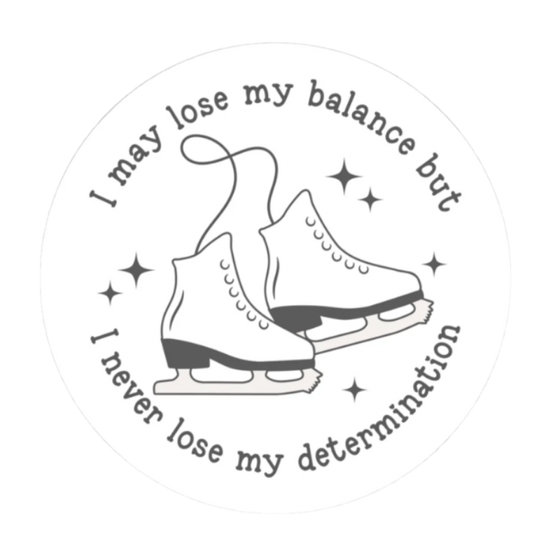 Lose My Balance Not Determination Stickers - Adults Skate Too LLC