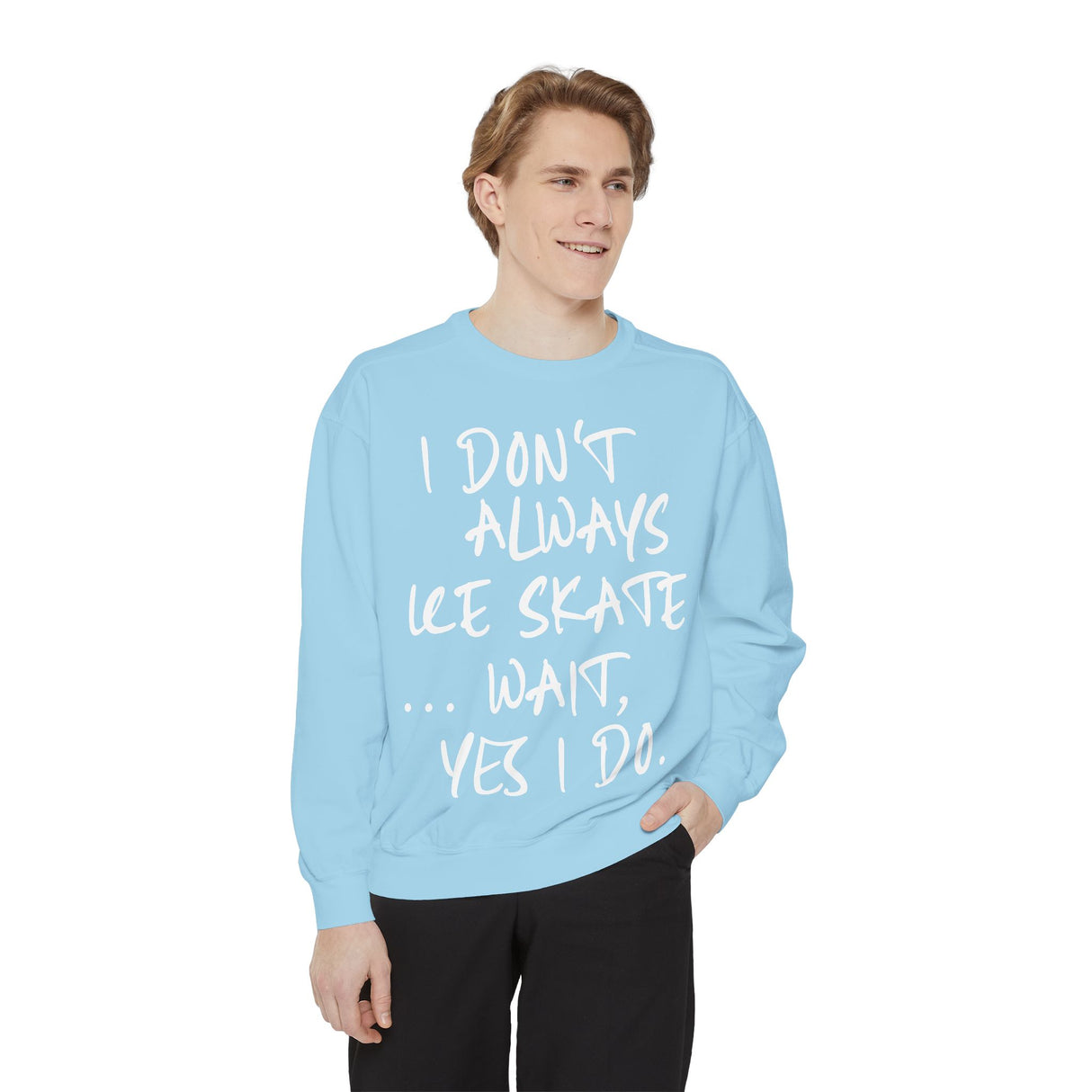 I Don't Always Skate... Unisex Sweatshirt - Adults Skate Too LLC