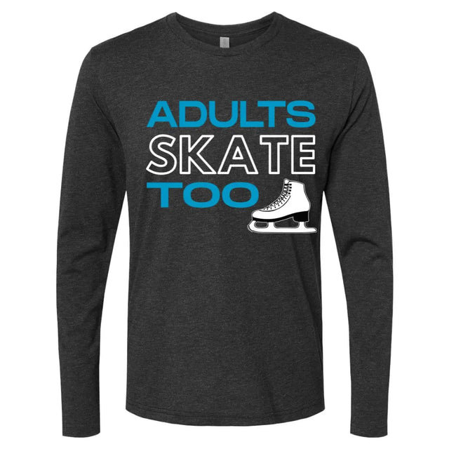 Adults Skate Too Unisex Long Sleeve Crew Adults Skate Too LLC