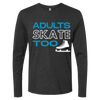 Adults Skate Too Long Sleeve