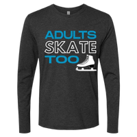 Adults Skate Too Long Sleeve