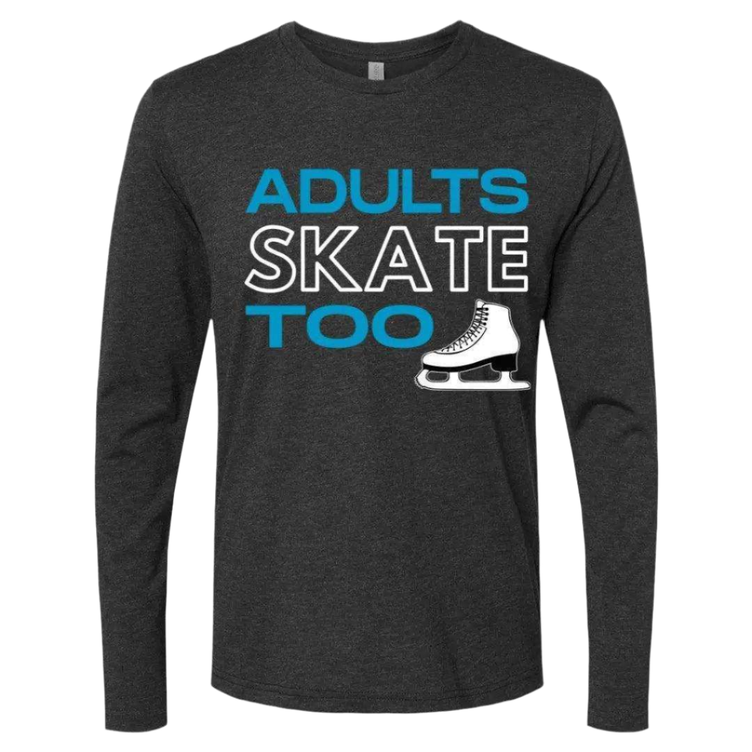 Adults Skate Too Long Sleeve
