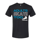 Adults Skate Too T-Shirt