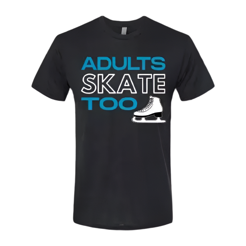 Adults Skate Too T-Shirt