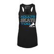 Adults Skate Too Women's Racerback Tank Adults Skate Too LLC