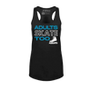 Adults Skate Too Inline Racerback Tank