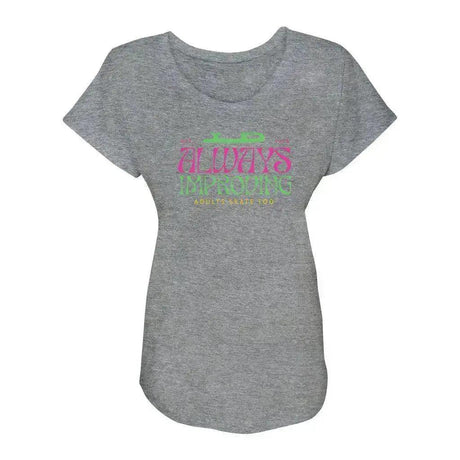 Always Improving Women’s Triblend Short Sleeve Dolman Adults Skate Too LLC