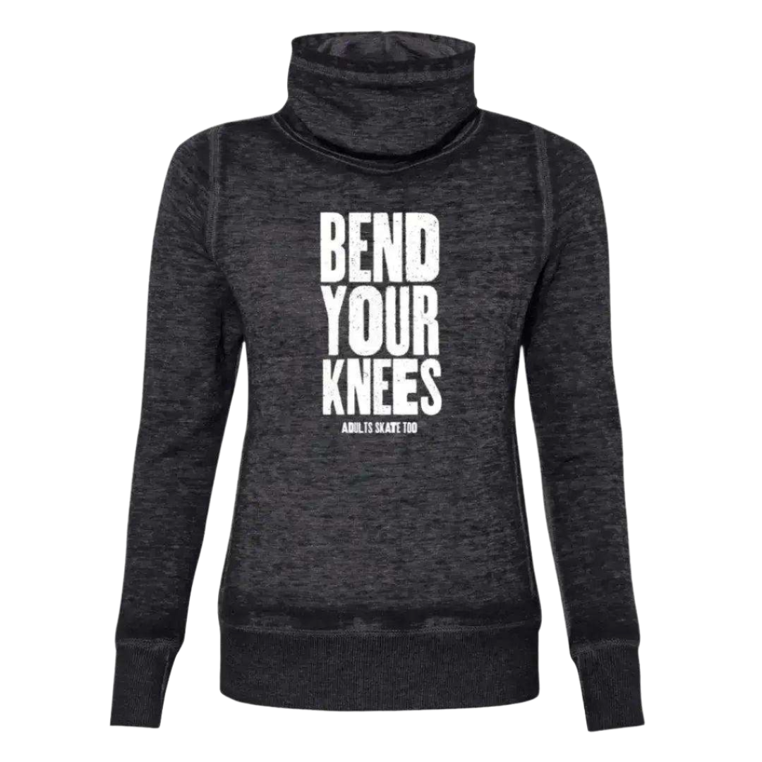 Bend Your Knees Cowl Neck Sweatshirt - Adults Skate Too LLC