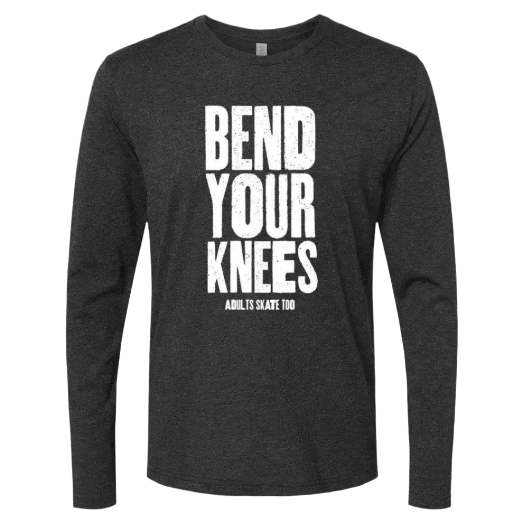 Bend Your Knees Long Sleeve - Adults Skate Too LLC