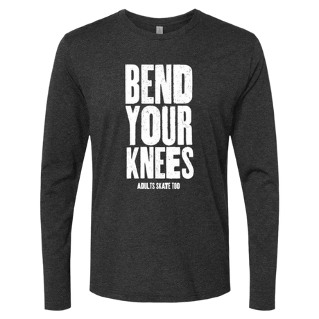 Bend Your Knees Long Sleeve - Adults Skate Too LLC