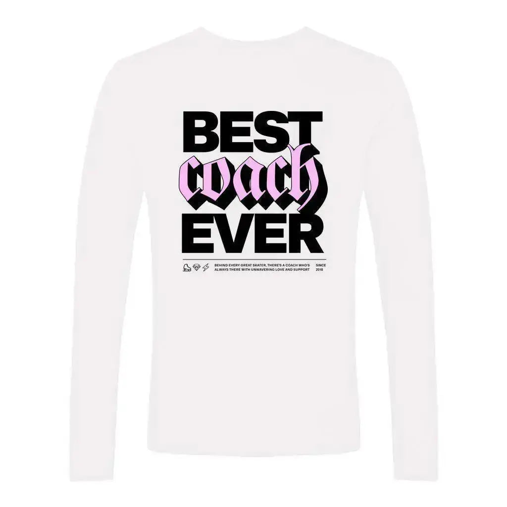 Best Coach Ever Unisex Long Sleeve Adults Skate Too LLC