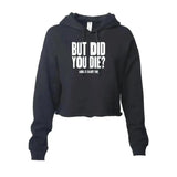 But Did You Die Women's Hooded Crop - S, XL, XXL - Adults Skate Too LLC