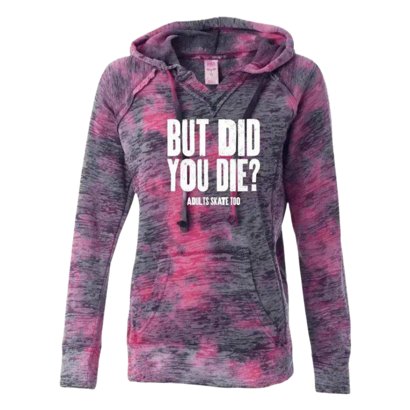 But Did You Die Burnout Hoodie