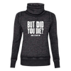 But Did You Die Cowl Neck Sweatshirt
