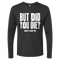 But Did You Die Long Sleeve
