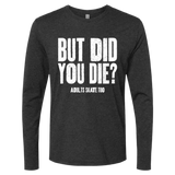 But Did You Die Long Sleeve - Adults Skate Too LLC