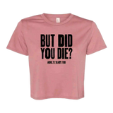 But Did You Die Flowy Crop - Adults Skate Too LLC