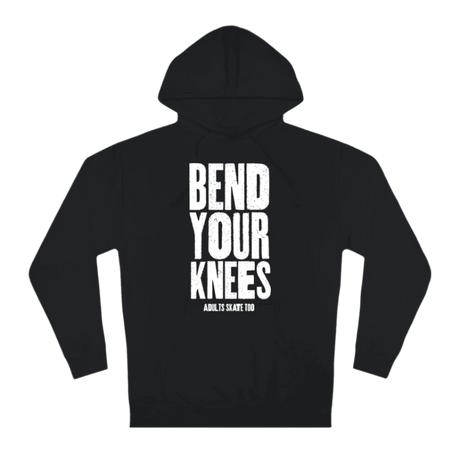 Bend Your Knees Unisex Hoodie - Adults Skate Too LLC