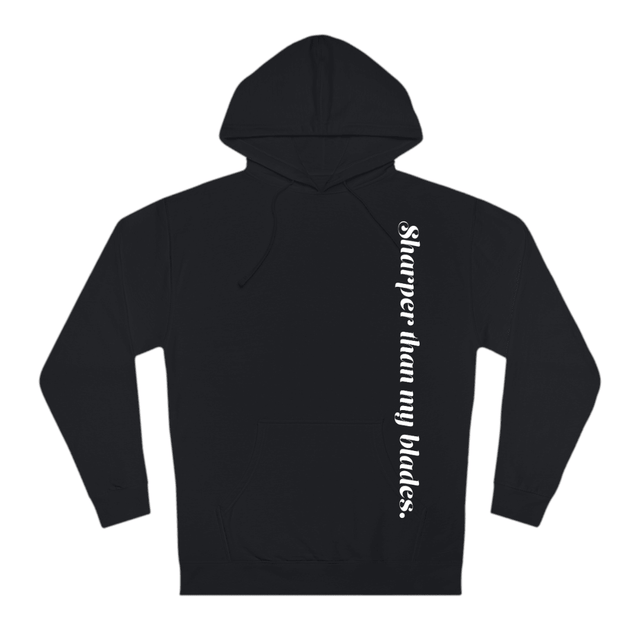 Sharper Than My Blades Unisex Hoodie