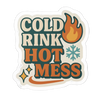 Cold Drink Hot Mess Sticker