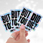 But Did You Die Cracked Holo Stickers