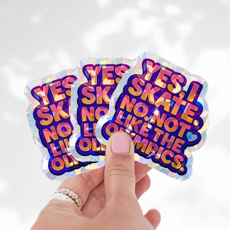 Yes I Skate Not Like That Holo Sticker