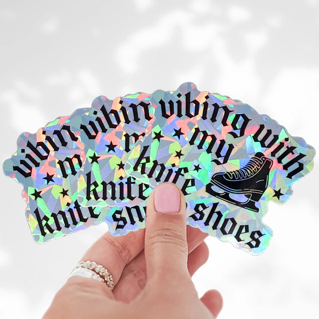 Vibing With My Knifeshoes Holographic Stickers