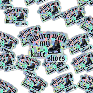 Vibing With My Knifeshoes Holographic Stickers