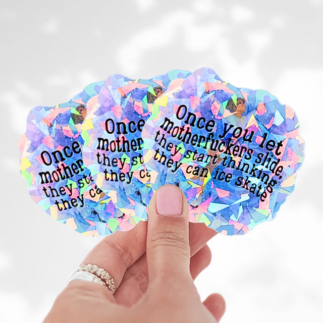 Once You Let M*therf*ckers Slide Cracked Ice Holo Sticker