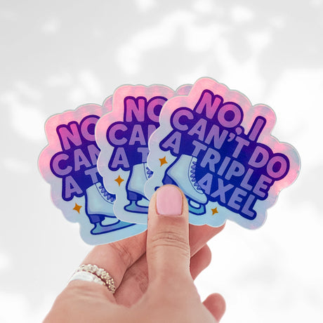 No, I Can't Do A Triple Axel Holo Stickers