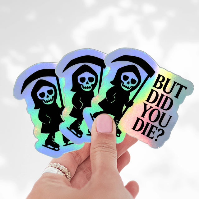 But Did You Die? Reaper Holo Stickers