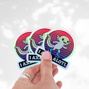I Axel Alotl Holo Stickers