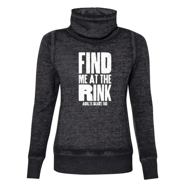 Find Me At The Rink Cowl Neck Sweatshirt Adults Skate Too LLC