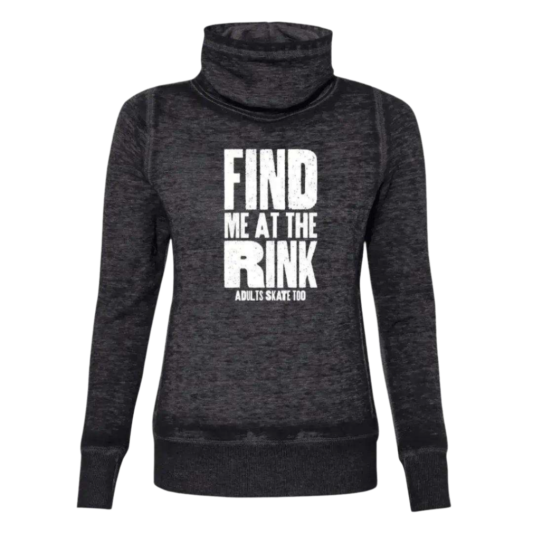 Find Me At The Rink Cowl Neck Sweatshirt - Adults Skate Too LLC