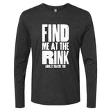 Find Me At The Rink Long Sleeve Crew - Adults Skate Too LLC