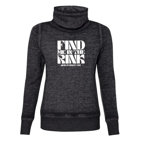 Find Me In The Rink Cowl Neck Sweatshirt Adults Skate Too LLC