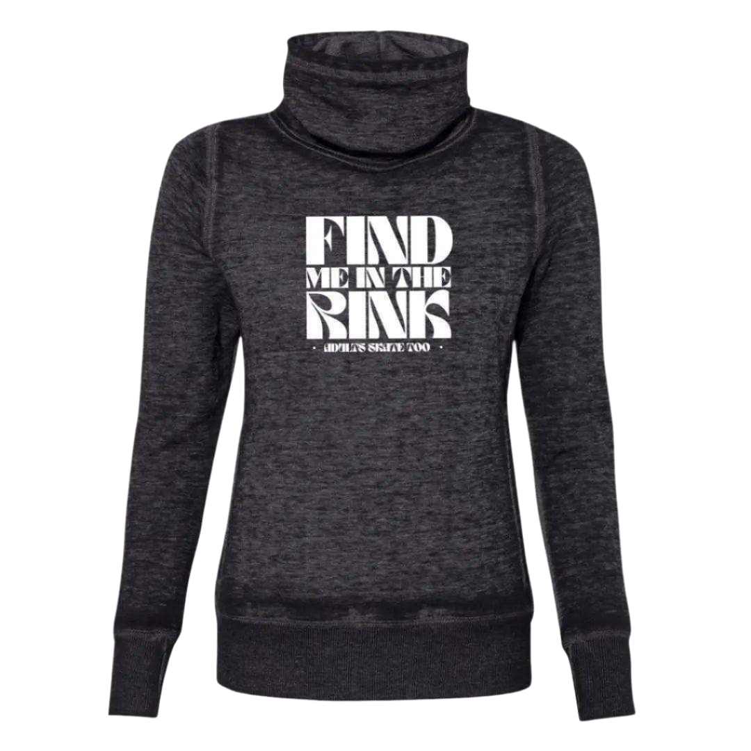 Find Me In The Rink Cowl Neck Sweatshirt - Adults Skate Too LLC