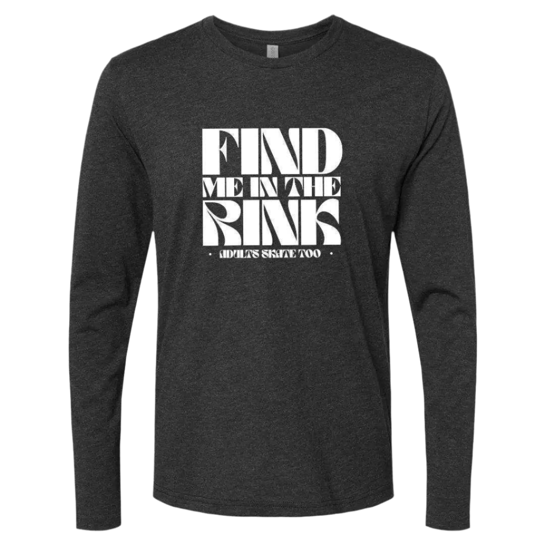 Find Me In The Rink Long Sleeve - Adults Skate Too LLC