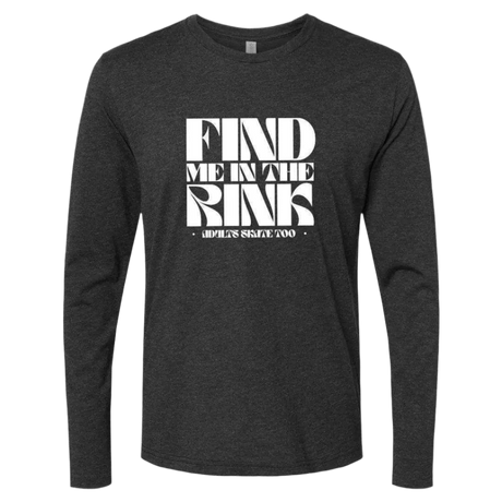 Find Me In The Rink Long Sleeve - Adults Skate Too LLC