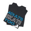 Adults Skate Too T-Shirt