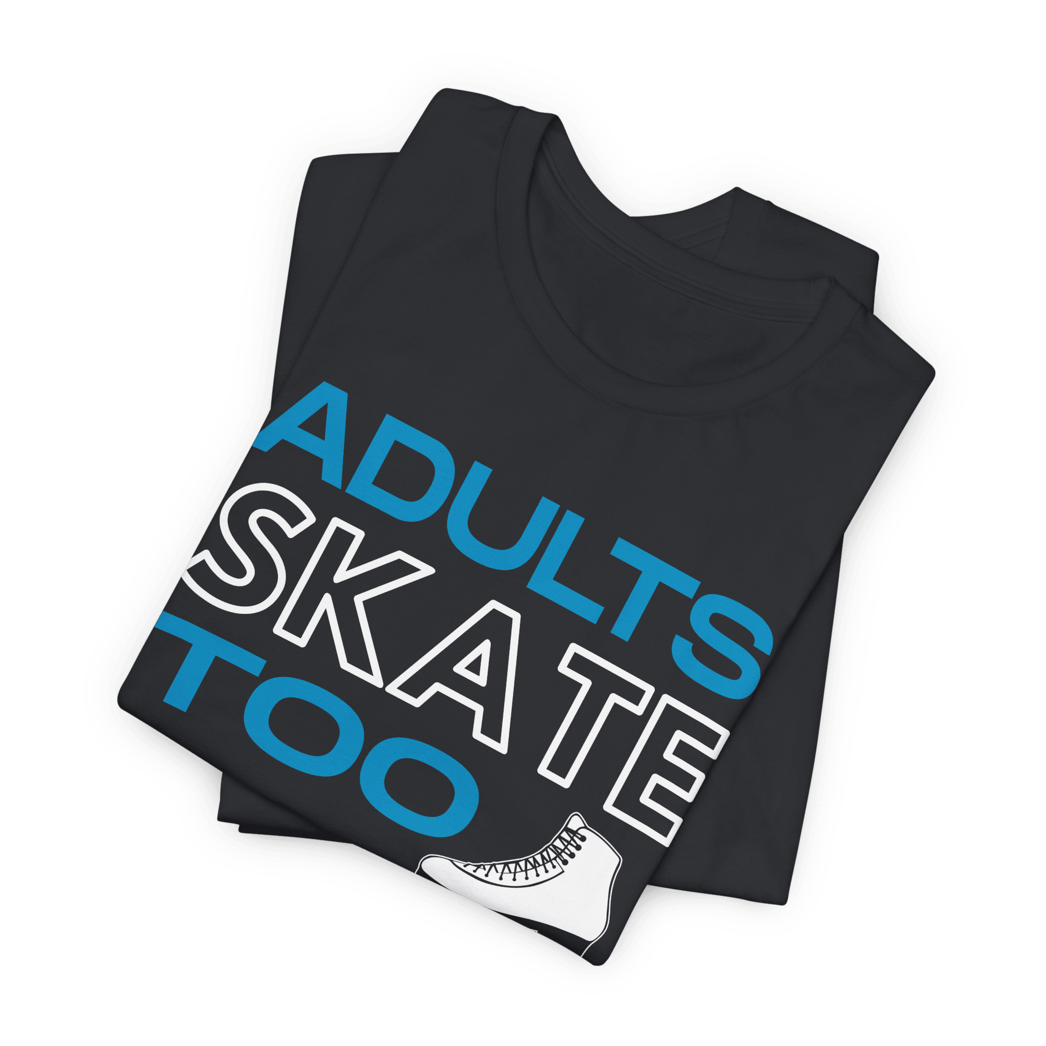 Adults Skate Too T-Shirt