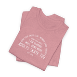 Bend Your Knees Club T-Shirt - Adults Skate Too LLC