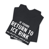 If Found Unisex T-Shirt - Adults Skate Too LLC