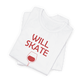 Will Skate For Wine T-Shirt - Adults Skate Too LLC