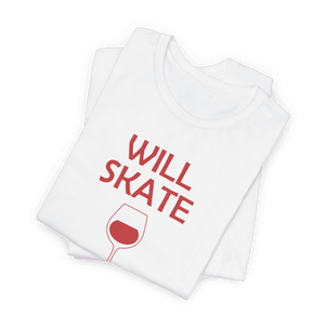 Will Skate For Wine T-Shirt - Adults Skate Too LLC