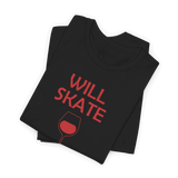 Will Skate For Wine T-Shirt - Adults Skate Too LLC