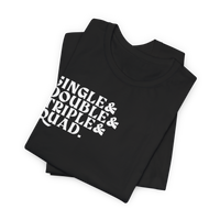Single Double Triple Quad T-Shirt