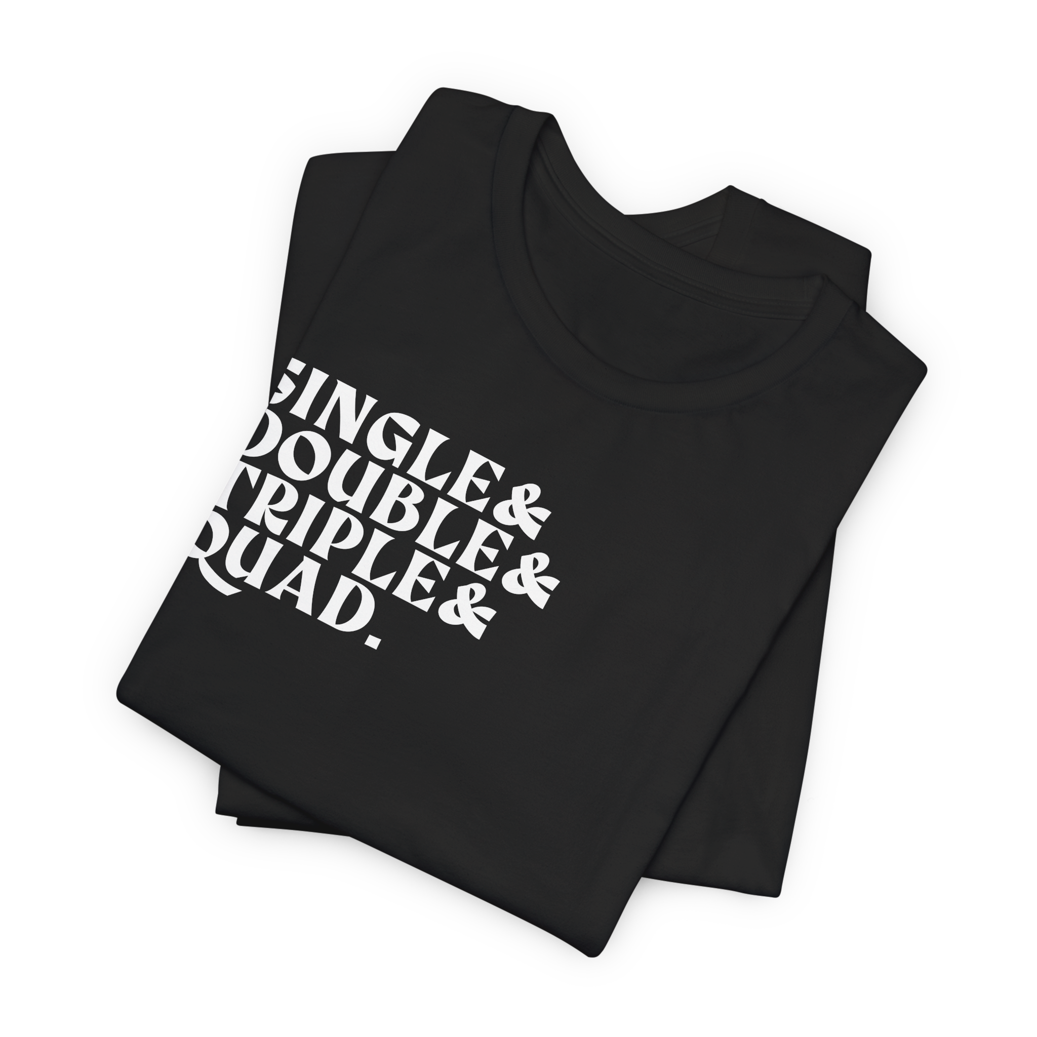 Single Double Triple Quad T-Shirt