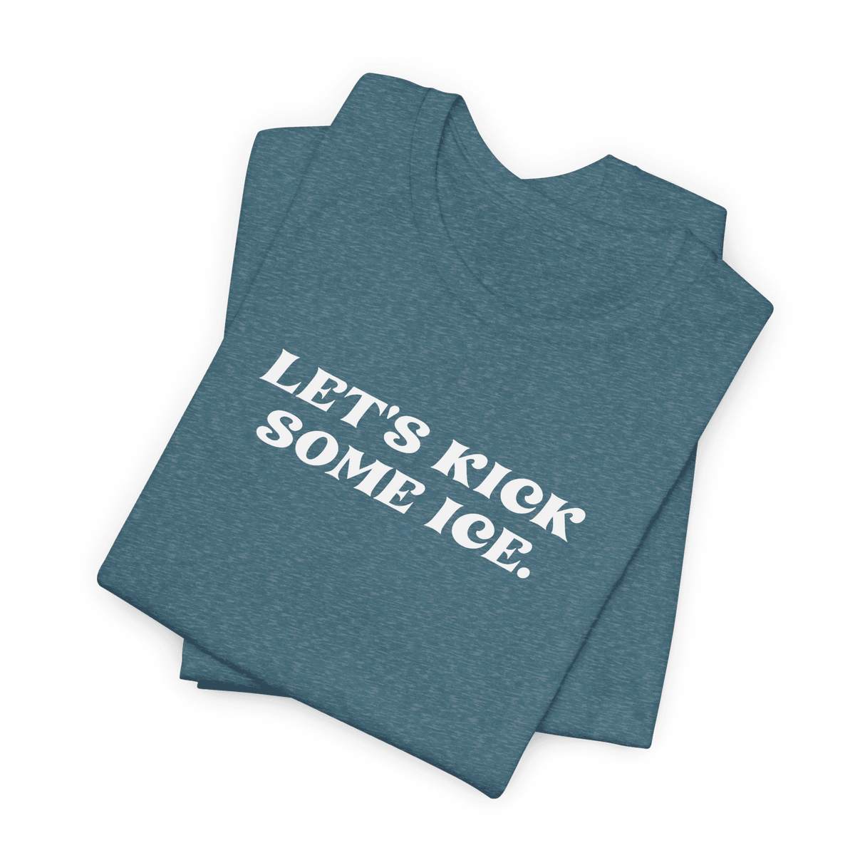 Let's Kick Some Ice T-Shirt - Adults Skate Too LLC