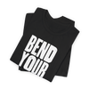 Bend Your Knees T-Shirt
